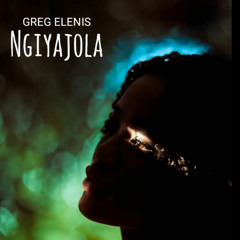Greg Elenis - NGIYAJOLA