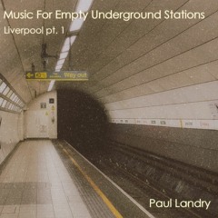 Ambient Music | Liverpool pt1 | Paul Landry
