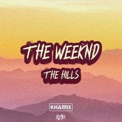 The Weeknd - The Hills (Khamix Remix)