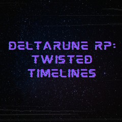 Deltarune RP: Twisted Timelines | Galaxy Sans : PHASE 1 [Cover][V.1][+flp]