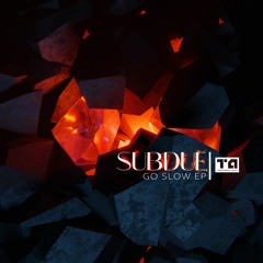 Subdue - Go Slow [Premiere]