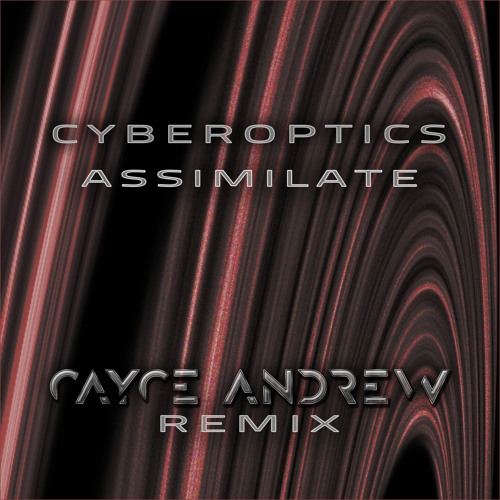 Cyberoptics - "Assimilate (Cayce Andrew Remix) [2023 Remaster]"