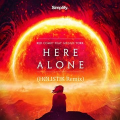 Red Comet - Here Alone (feat. Meggie York) (HØLISTIK Remix)