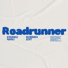 Kwam.E, NARU - Roadrunner (robin94 Edit)