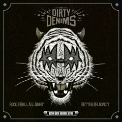 Dirty Denims "Rock N Roll All Night"