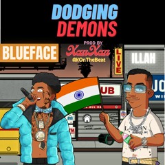 ILLAH X BLUEFACE - DODGING DEMONS (Prod Xanxan X Akonthebeat)