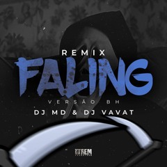 REMIX FALING VERSÃO BH - DJ MD E DJ VAVAT