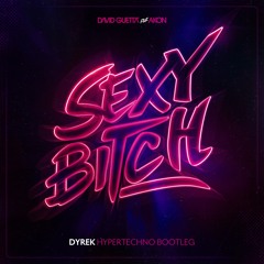 Sexy Bitch (Dyrek HYPERTECHNO Bootleg)