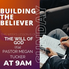 5-5-24 BTB The Will Of God with Pastor Megan Tucker