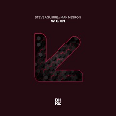 Steve Aguirre & Mak Negron - W. G. On (Original Mix)
