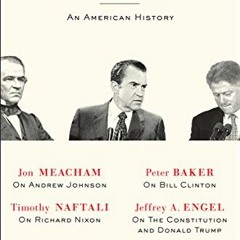 Get KINDLE ☑️ Impeachment: An American History by  Jon Meacham,Timothy Naftali,Peter