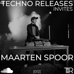 Techno Releases Invites Maarten Spoor - [012]