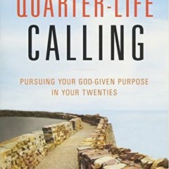download KINDLE 📚 Quarter-Life Calling: Pursuing Your God-Given Purpose in Your Twen