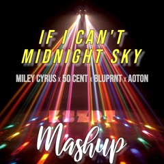 Miley Cyrus x 50 Cent x BLUPRNT x AOTON - If I Can't Midnight Sky (KSZPT Mashup)