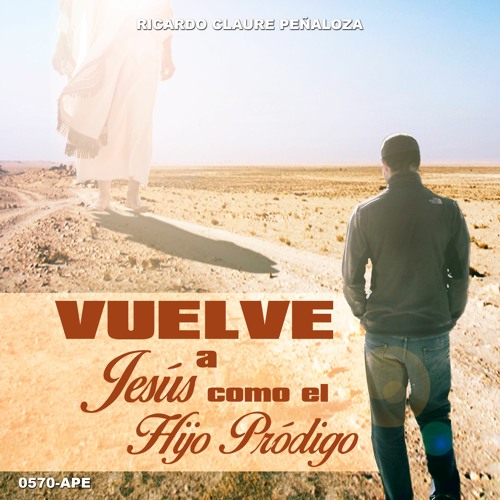 Stream episode Vuelve a Jesús como el Hijo Pródigo by Ricardo Claure  podcast | Listen online for free on SoundCloud