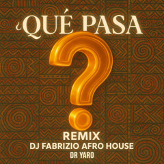 Dr . Yaro - Que Pasa ( Dj Fabrizio AFRO HOUSE Remix 2025 )