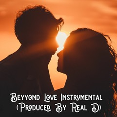 Beyond Love Instrumental (Produced By Real D)