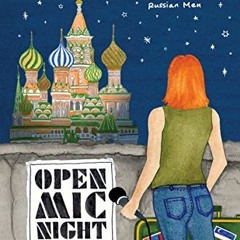 [View] [EBOOK EPUB KINDLE PDF] Open Mic Night in Moscow: And Other Stories from My Search for Black