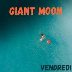 Vendredi - Giant Moon ( Free Download & Free Copyright )