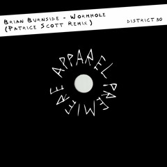 APPAREL PREMIERE: Brian Burnside - Wormhole (Patrice Scott Remix) [District 30]
