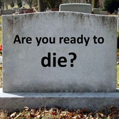 Are you ready to die?