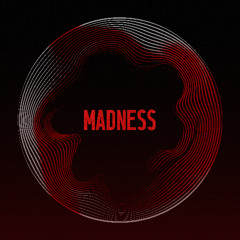 MADNESS
