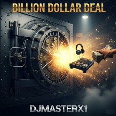 DJMasterX1 - Billion Dollar Deal