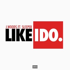 Like I Do ft. $leeper
