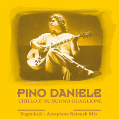 Pino Daniele - Chillo è nu buono guaglione (Eugenio.K - Amapiano Retouch)