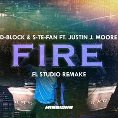 D-Block & S-te-Fan ft. Justin J. Moore - Fire (FL STUDIO REMAKE)