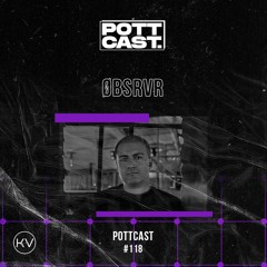 Pottcast #118 - ØBSRVR