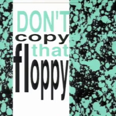 Don't Copy That Floppy