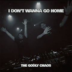 I DON‘T WANNA GO HOME