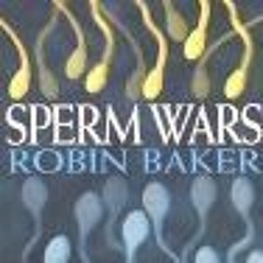 ^Epub^ Sperm Wars: Infidelity, Sexual Conflict and Other Bedroom Battles Written by  Robin Bake
