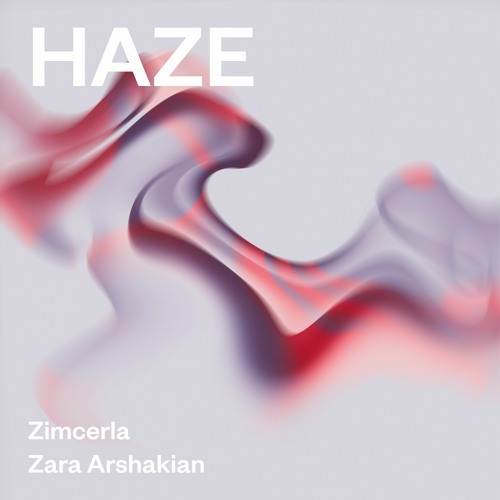 Zimcerla feat. Zara Arshakian - HAZE