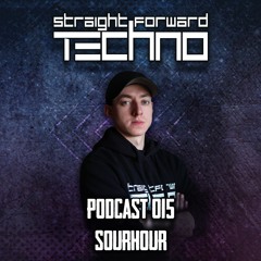 SourHour - Straightforward Techno Podcast 015