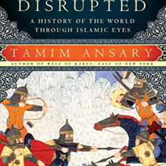 DOWNLOAD EBOOK 📘 Destiny Disrupted: A History of the World Through Islamic Eyes by