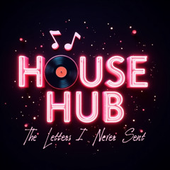 The Letters I Never Sent (House Hub Original)