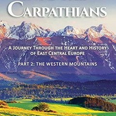 [FREE] EPUB 💖 Into the Carpathians: A Journey Through the Heart and History of East