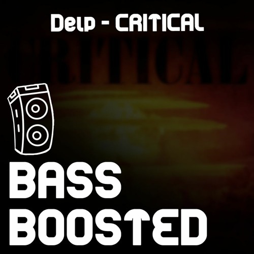 Delp - Critical [BASS BOOTED]