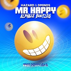 HAZARD & D MINDS - MR HAPPY (ALPHAZE BOOTLEG) *FREE DOWNLOAD*