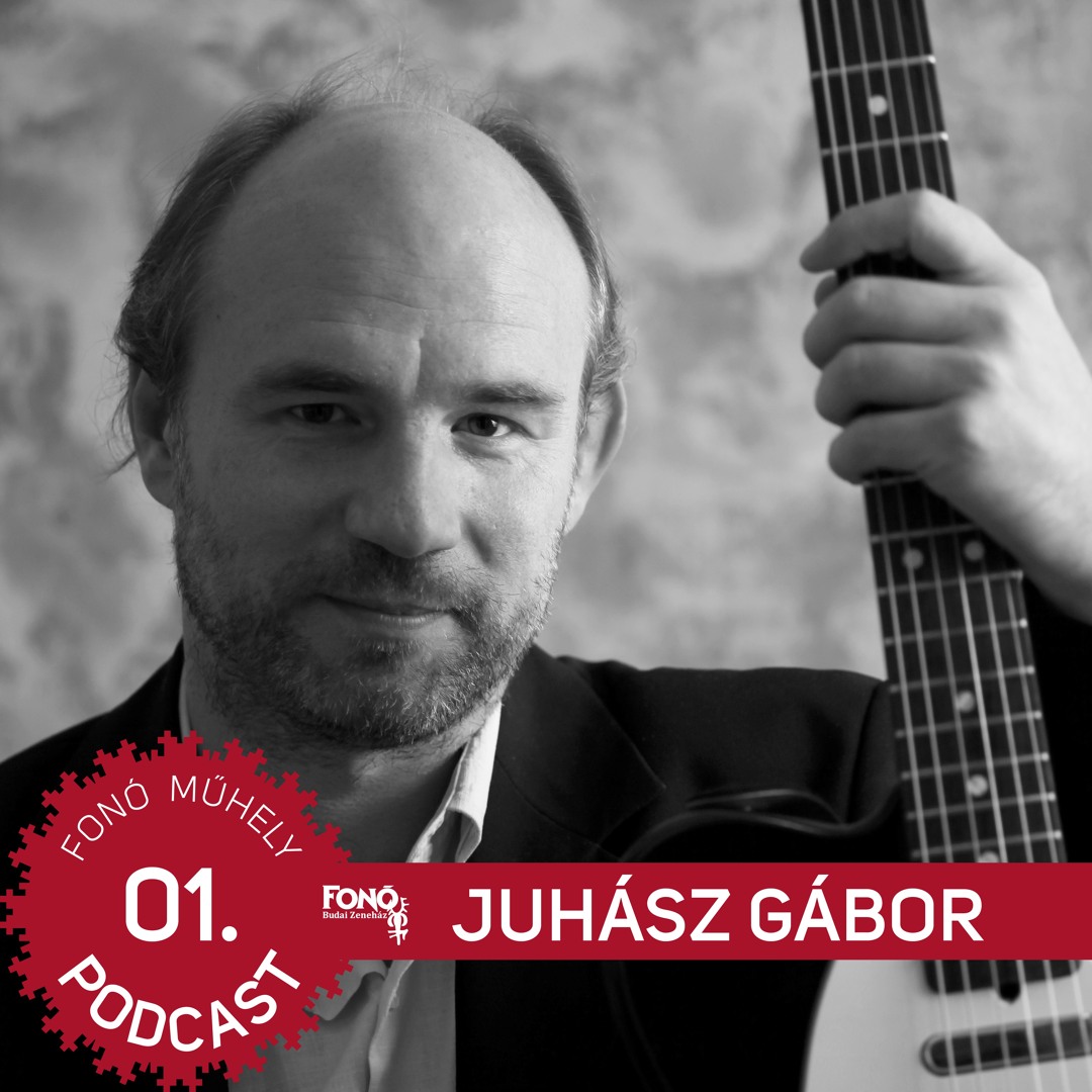 Fonó Műhely podcast 01. - Juhász Gábor