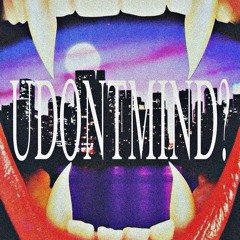 UDONTMIND?