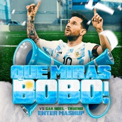 QUE MIRAS BOBO - ENTER MASHUP (Sak Noel - Trueno)