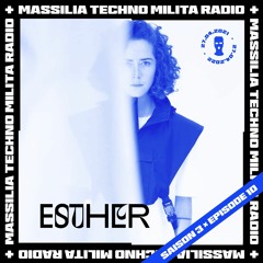 S3 EP10 ESTHER @ Massilia Techno Milita Radio