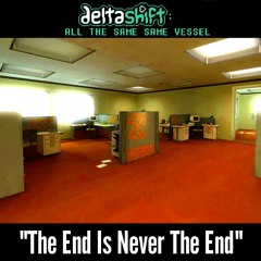 [Deltashift - All The Same Same Vessel] - The End Is Never The End