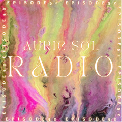 AURIC SOL RADIO EP. 52
