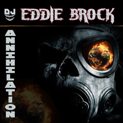DJ Eddie Brock - Annihilation