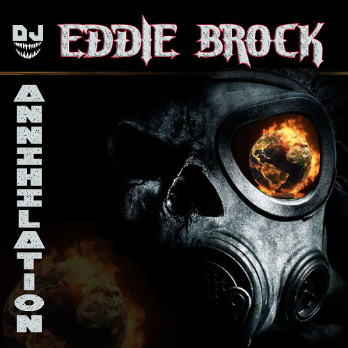 DJ Eddie Brock - Annihilation