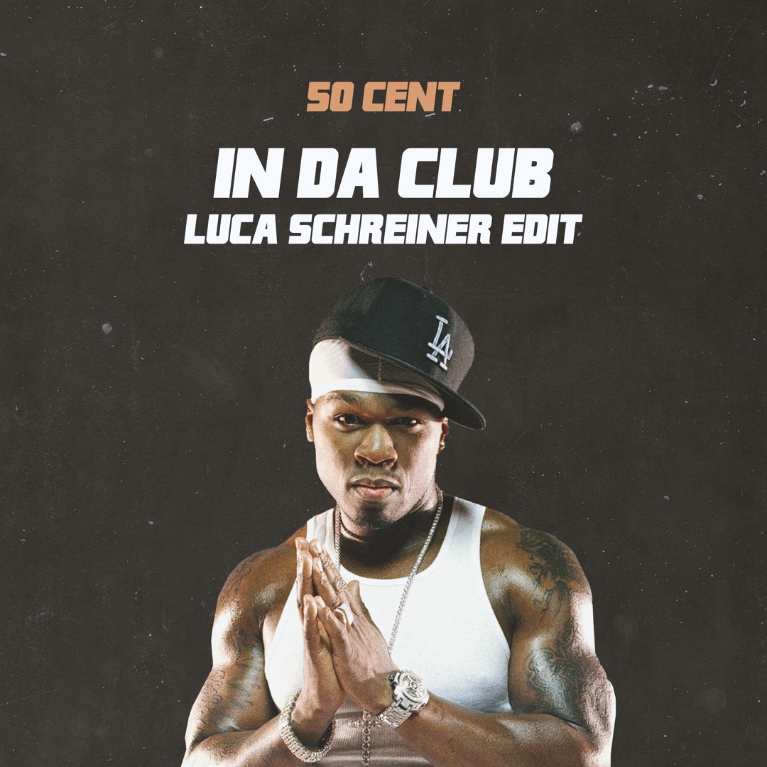 Stream 50 Cent - In Da Club (Luca Schreiner Edit) by Luca